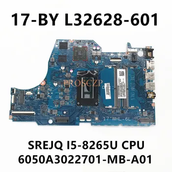 L32628-001 L32628-601 Înaltă Calitate Pentru HP DE 17 DE Laptop Placa de baza 6050A3022701-MB-A01 Cu SREJQ I5-8265U CPU 100% de Lucru Bine
